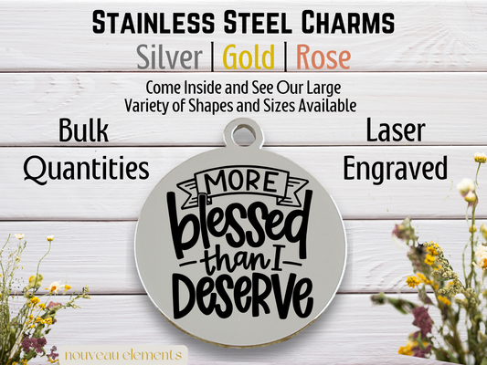 More Blessed Than I Deserve | Laser Engraved Stainless Steel Charm