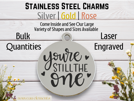 You're Still the One | Laser Engraved Stainless Steel Charm