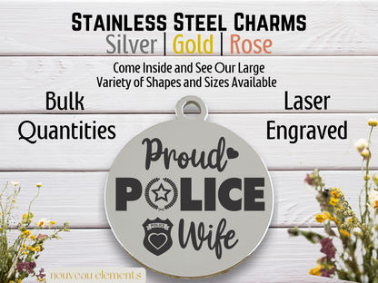 Proud Police Wife *badge* |  Laser Engraved Stainless Steel Charm