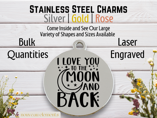 Love you to the Moon and Back | Laser Engraved Stainless Steel Charm