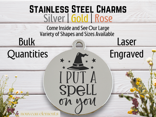 I Put a Spell on You Laser Engraved Stainless Steel Charm