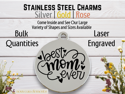 Best Mom Ever | Laser Engraved Stainless Steel Charm