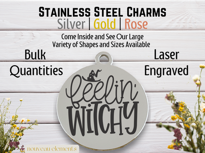 Feelin' Witchy | Laser Engraved Stainless Steel Charm