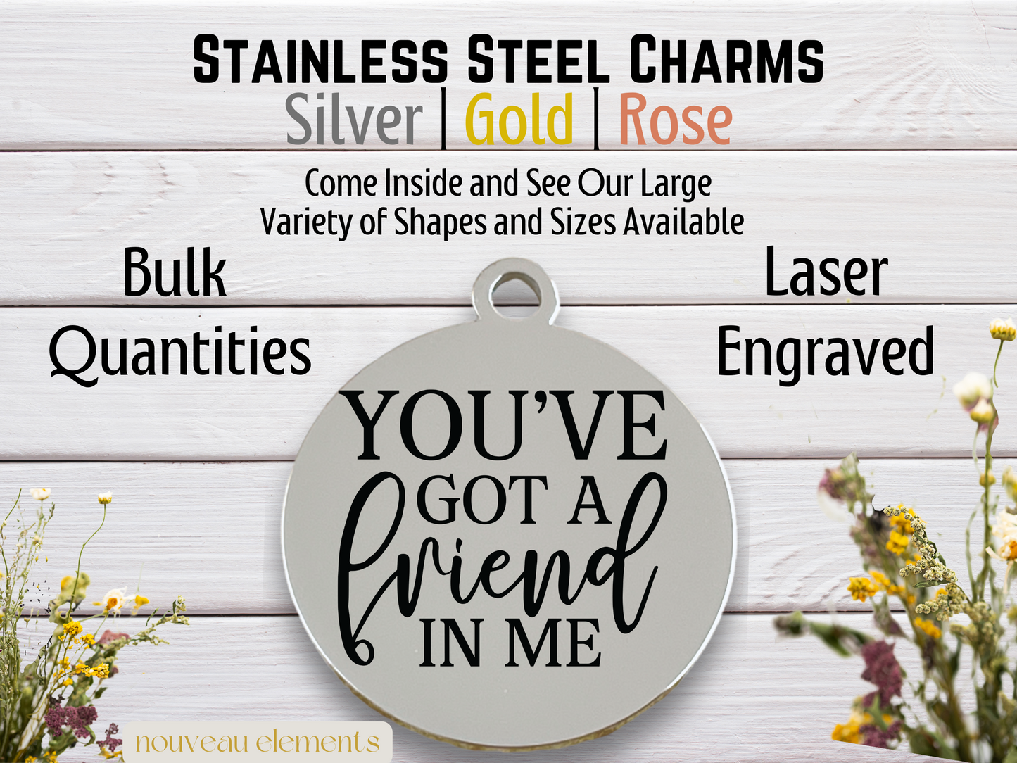 You've Got a Friend in Me | Laser Engraved Stainless Steel Charm