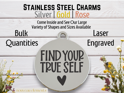 Find Your True Self | Laser Engraved Stainless Steel Charm