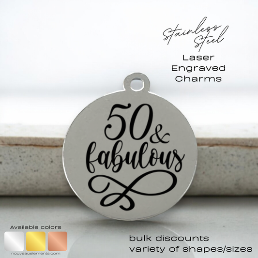 50 & Fabulous Laser Engraved Stainless Steel Charm