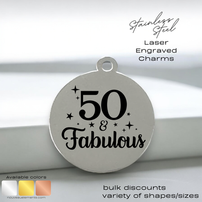 50 & Fabulous Laser Engraved Stainless Steel Charm