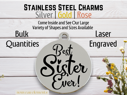 Best Sister Ever | Laser Engraved Stainless Steel Charm