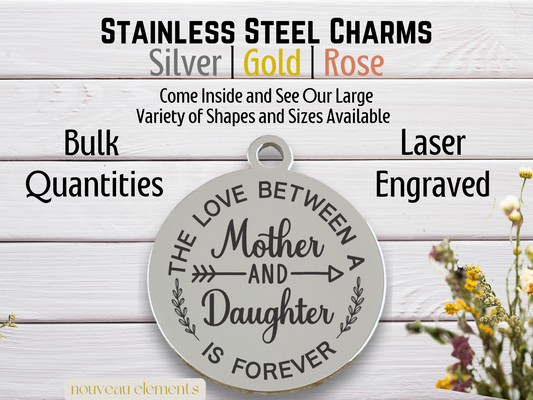 The Love Between Mother & Daughter is Forever | Laser Engraved Stainless Steel Charm