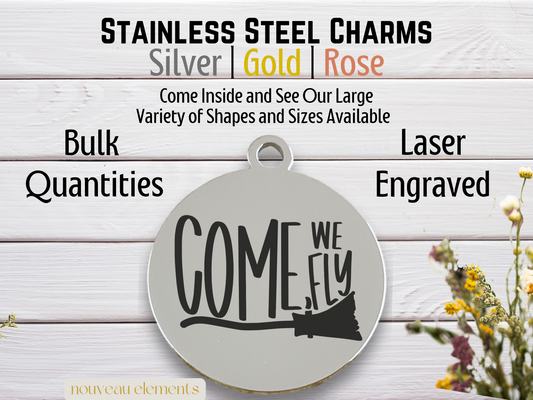 Come We Fly | Laser Engraved Stainless Steel Charm