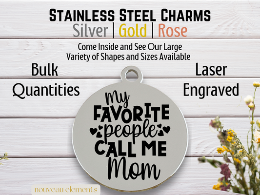 Favorite People Call Me Mom | Laser Engraved Stainless Steel Charm