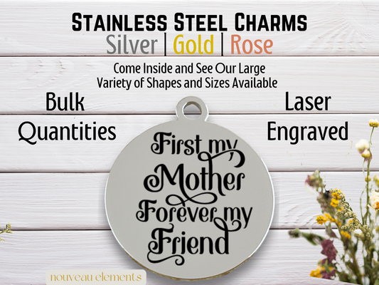 First My Mother Forever My Friend | Laser Engraved Stainless Steel Charm