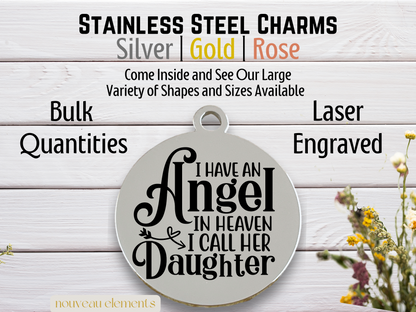 Angel in Heaven I Call her Daughter |  Laser Engraved Stainless Steel Charm