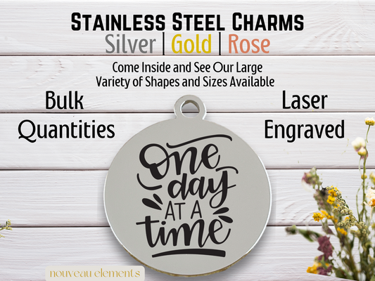 One Day at a Time |  Laser Engraved Stainless Steel Charm