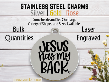 Jesus Has my Back | Laser Engraved Stainless Steel Charm