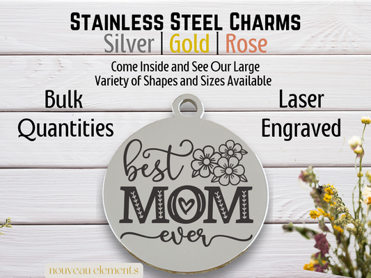 Best Mom Ever | Laser Engraved Stainless Steel Charm