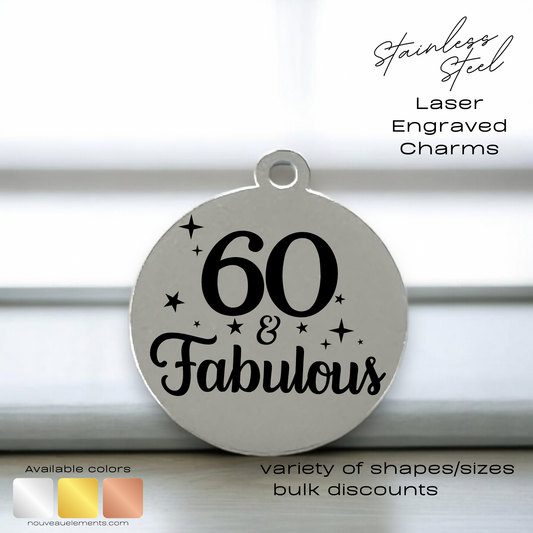 60 & Fabulous Laser Engraved Stainless Steel Charm