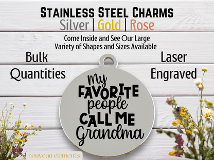 My Favorite People Call Me Grandma | Laser Engraved Stainless Steel Charm