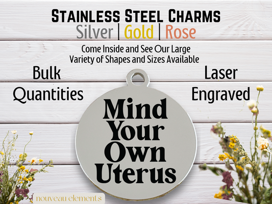 MInd Your Own Uterus | Laser Engraved Stainless Steel Charm