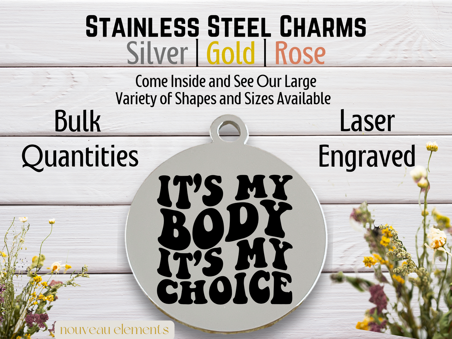 It's My Body It's My Choice | Engraved Stainless Steel Charm