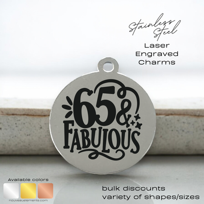 65 & Fabulous Laser Engraved Stainless Steel Charm