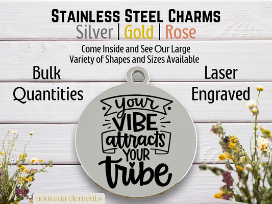 Your Vibe Attracts Your Tribe | Laser Engraved Stainless Steel Charm