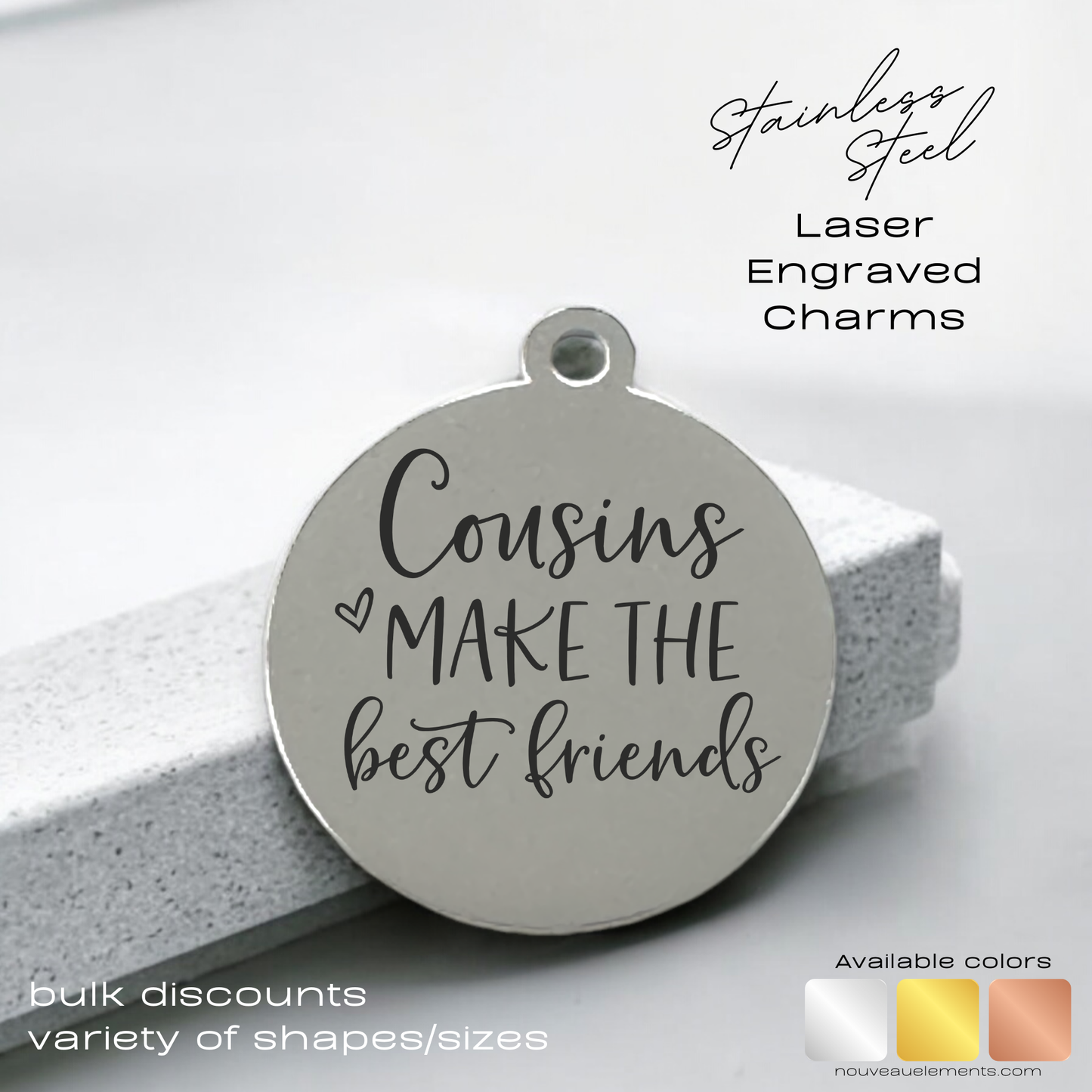 Cousins Make the Best Friends | Engraved Stainless Steel Charm