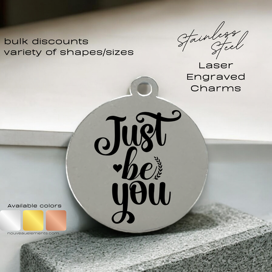 Just Be You | Engraved Stainless Steel Charm