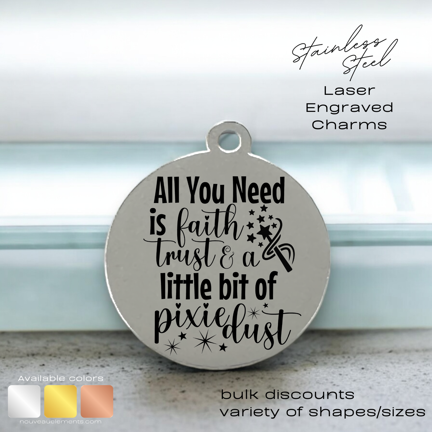 Faith Trust & Pixie Dust | Laser Engraved Stainless Steel Charm