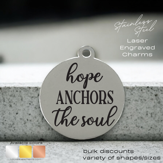 Hope Anchors the Soul | Laser Engraved Stainless Steel Charm