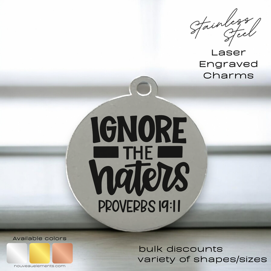 Ignore the Haters Laser Engraved Stainless Steel Charm