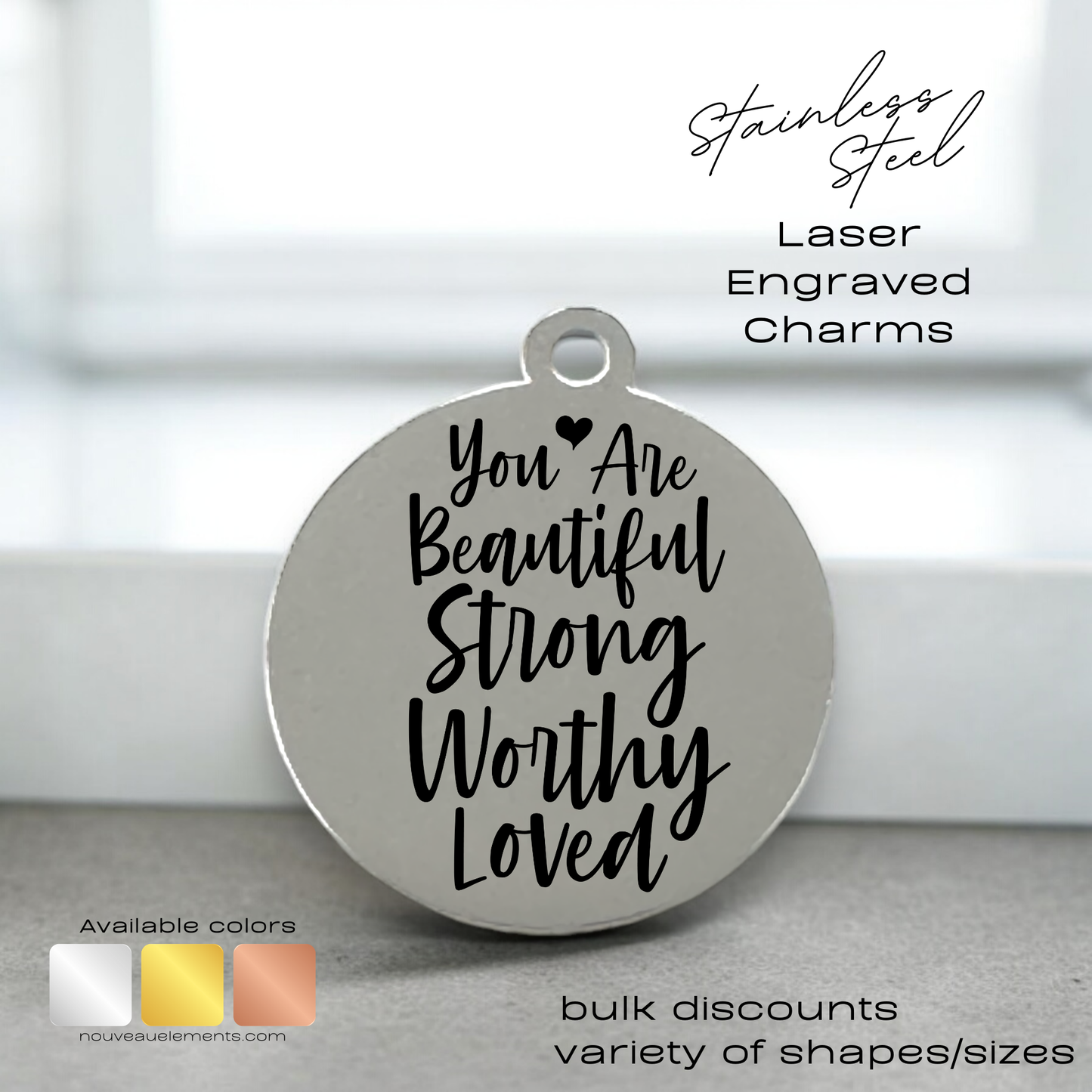 You are Beautiful, Strong, Worthy Loved | Laser Engraved Stainless Steel Charm