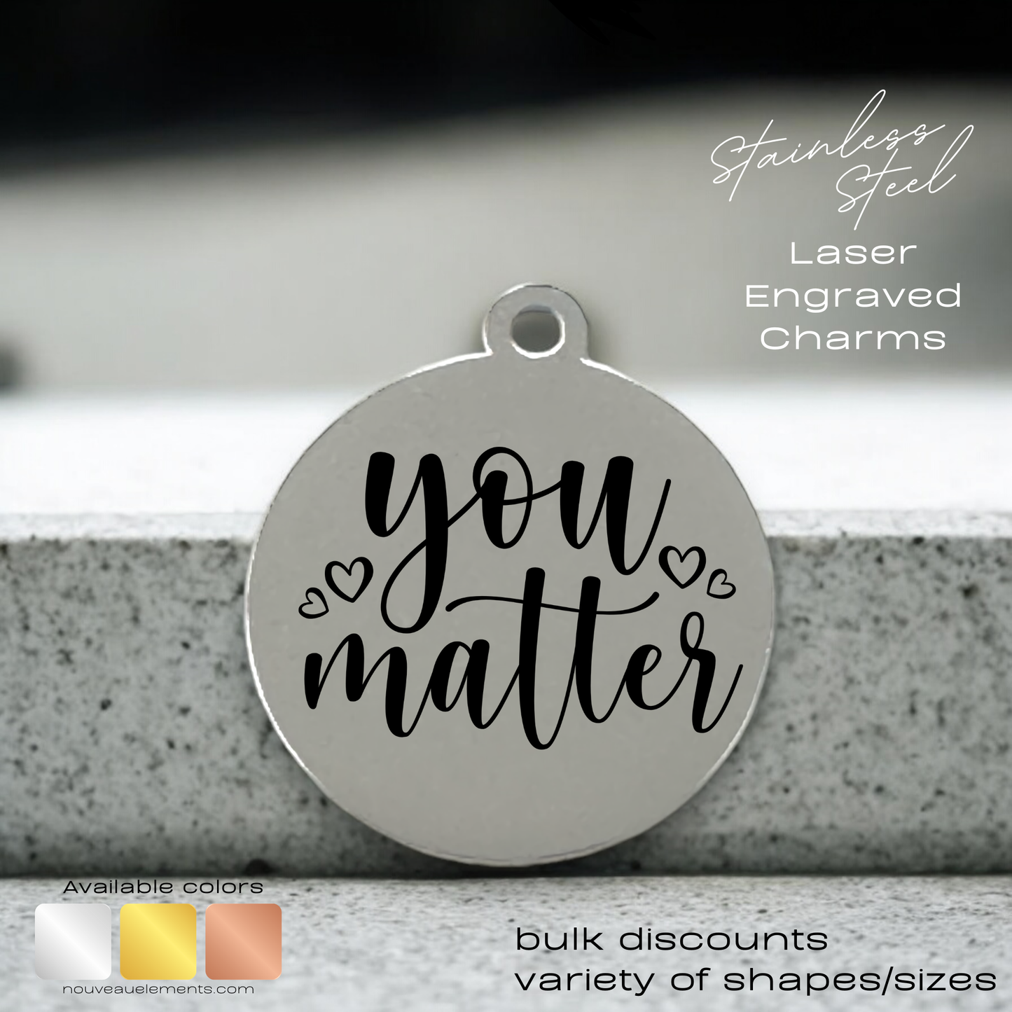 You Matter | Laser Engraved Stainless Steel Charm